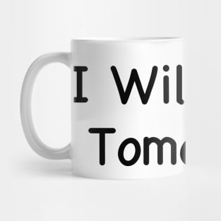 I Will Care Tomorrow Mug